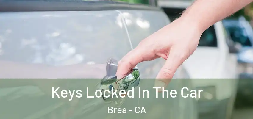  Keys Locked In The Car Brea - CA