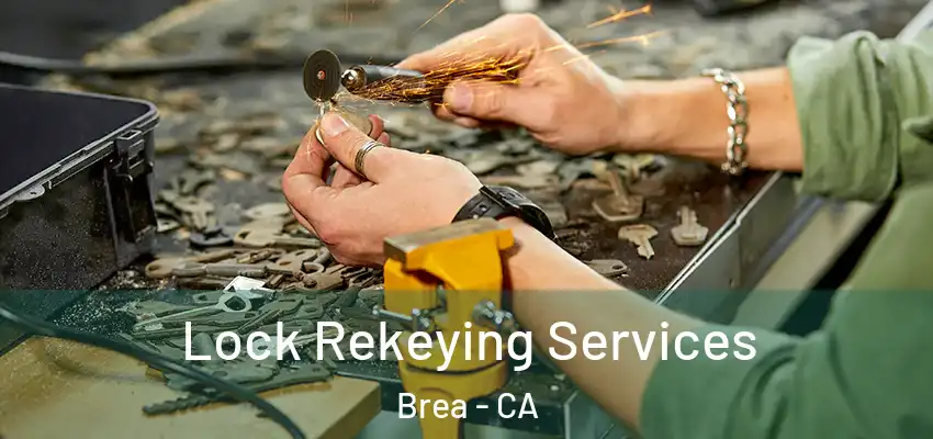  Lock Rekeying Services Brea - CA