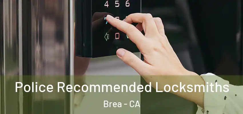  Police Recommended Locksmiths Brea - CA